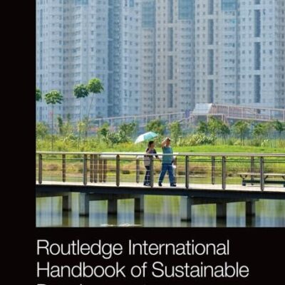 ROUTLEDGE INTERNATIONAL HANDBOOK OF SUSTAINABLE DEVELOPMENT