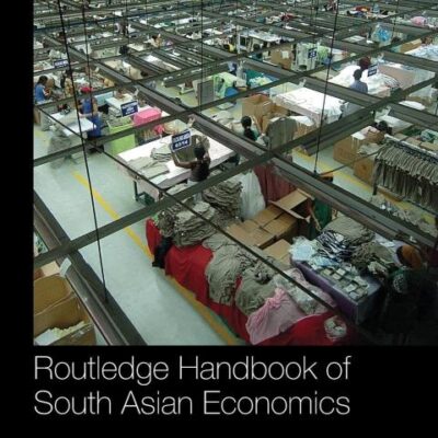 Routledge Handbook of South Asian Economics (Routledge Handbooks)