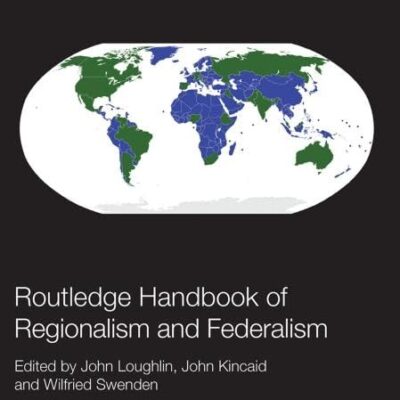 Routledge Handbook of Regionalism & Federalism