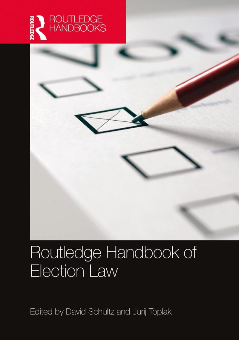 Routledge Handbook of Election Law (Routledge Handbooks)
