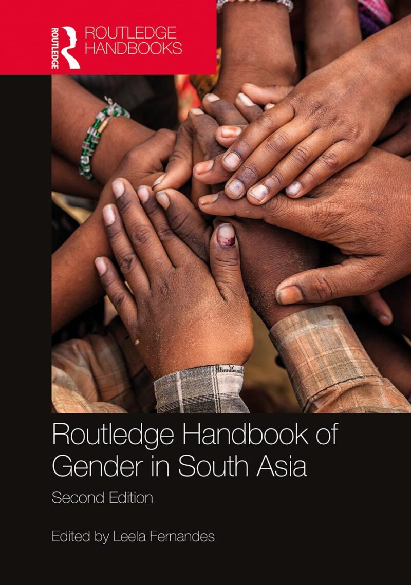 ROUTLEDGE HANDBOOK OF GENDER IN SOUTH ASIA (Routledge Handbooks)