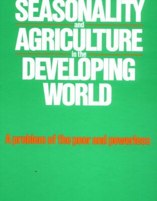 Seasonality and Agriculture in the Developing World: A Problem of the Poor and Powerless: A Problem of the Poor and the Powerless