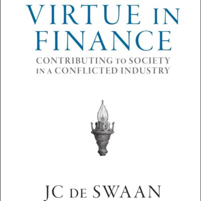 Seeking Virtue in Finance: Contributing to Society in a Conflicted Industry