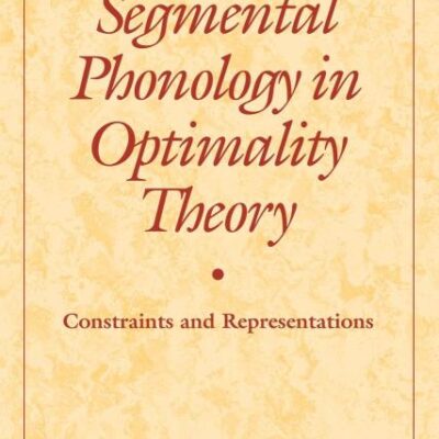 Segmental Phonology in Optimality Theory: Constraints and Representations