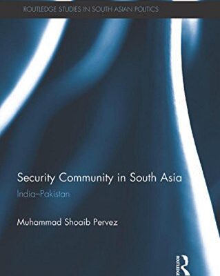 Security Community in South Asia: India-Pakistan