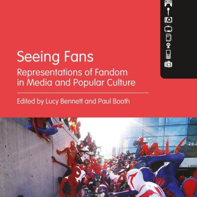 Seeing Fans: Representations of Fandom in Media and Popular Culture