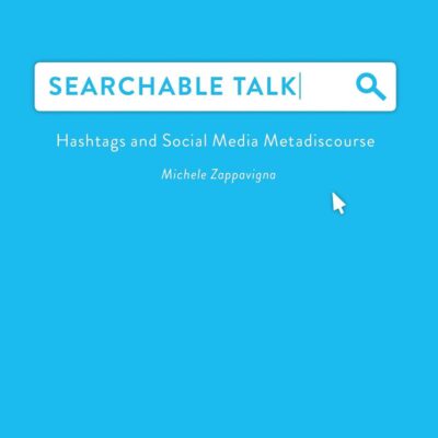 Searchable Talk: Hashtags and Social Media Metadiscourse