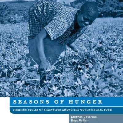 Seasons of Hunger: Fighting Cycles of Starvation Among the World's Rural Poor