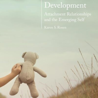 Social and Emotional Development: Attachment Relationships and the Emerging Self