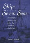 Ships for the Seven Seas: Philadelphia Shipbuilding in the Age of Industrial Capitalism (Studies in Industry and Society)