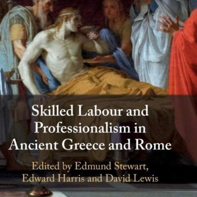 Skilled Labour and Professionalism in Ancient Greece and Rome