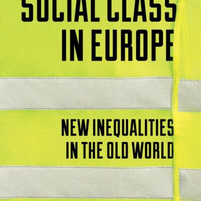 Social Class in Europe: New Inequalities in the Old World