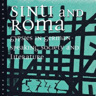 Sinti and Roma: Gypsies in German-Speaking Society and Literature: 2 (Culture & Society in Germany)