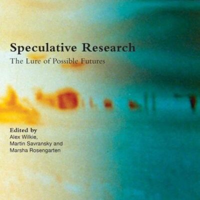 Speculative Research: The Lure of Possible Futures (CRESC)