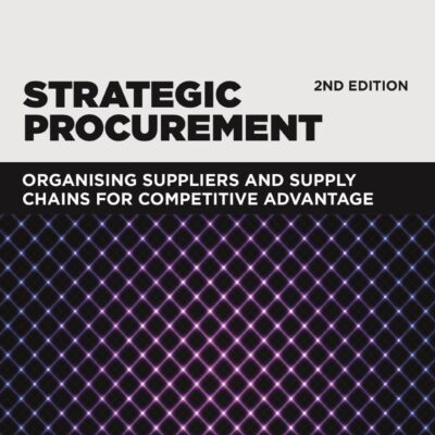 Strategic Procurement: Organizing Suppliers and Supply Chains for Competitive Advantage