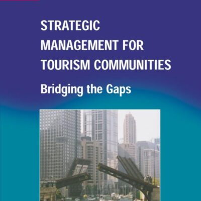 Strategic Management for Tourism Communities: Bridging the Gaps: 16 (Aspects of Tourism)
