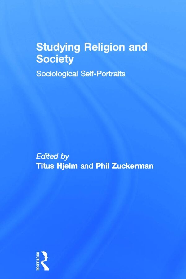 Studying Religion and Society: Sociological Self-Portraits