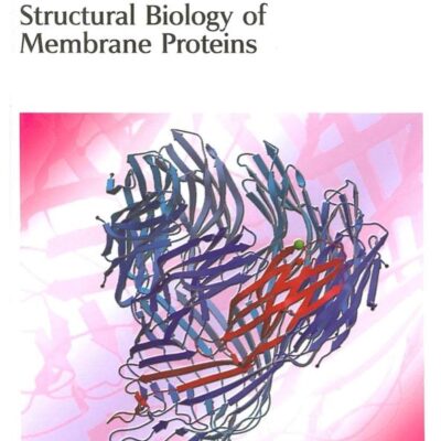 STRUCTURAL BIOLOGY OF MEMBRANE PROTEINS: Rsc: Volume 4 (RSC Biomolecular Sciences)