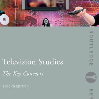 Television Studies: The Key Concepts (Second Edition)