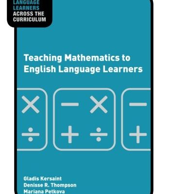 Teaching Mathematics to English Language Learners (Teaching English Language Learners Across the Curriculum)