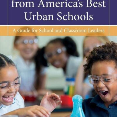 Teaching Practices from America's Best Urban Schools: A Guide for School and Classroom Leaders