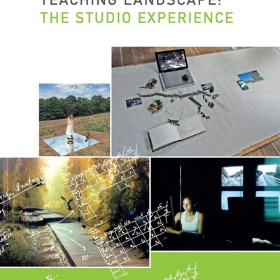 Teaching Landscape: The Studio Experience