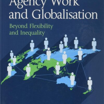 Temporary Agency Work and Globalisation: Beyond Flexibility and Inequality