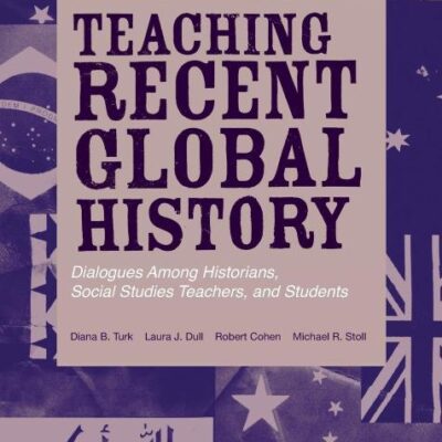 Teaching Recent Global History: Dialogues Among Historians