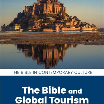 The Bible and Global Tourism (The Bible in Contemporary Culture)