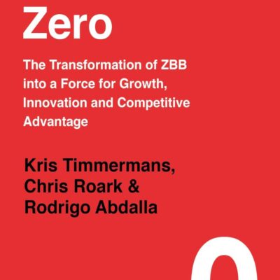The Big Zero: The Transformation of ZBB into a Force for Growth