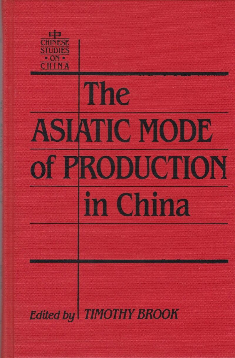 The Asiatic Mode of Production in China (Chinese Studies on China)