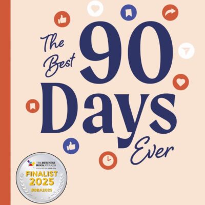 The Best 90 Days Ever: How 10-minute marketing can transform your business one day at a time