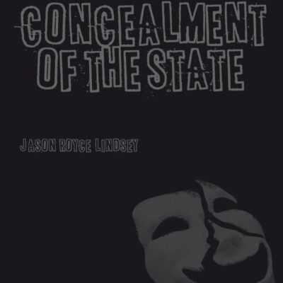The Concealment of the State (Contemporary Anarchist Studies)