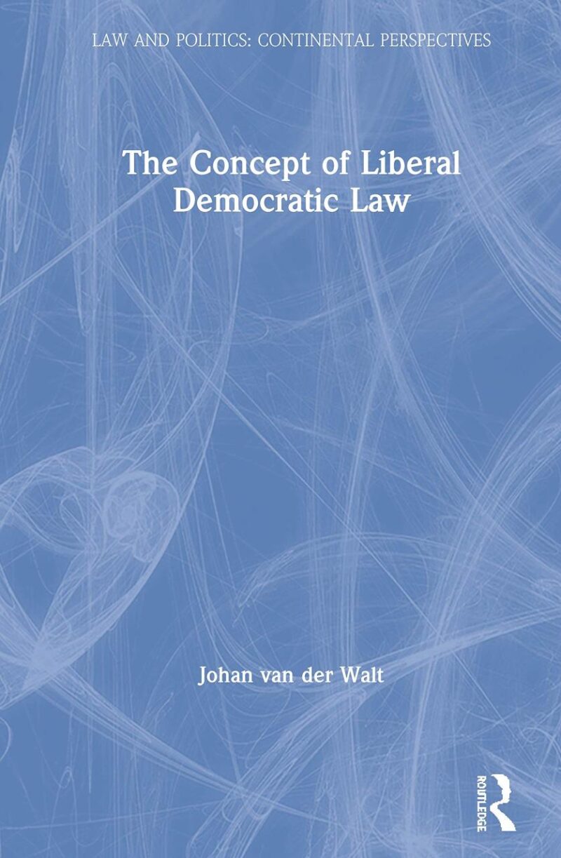 The Concept of Liberal Democratic Law (Law and Politics)