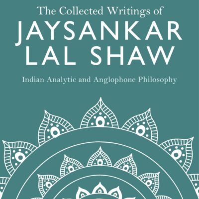 The Collected Writings of Jaysakar Lal Shaw: Indian Analytic and Anglophone Philosophy