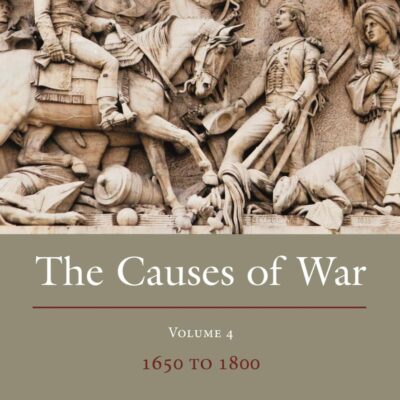 The Causes of War: Volume IV: 1650 - 1800