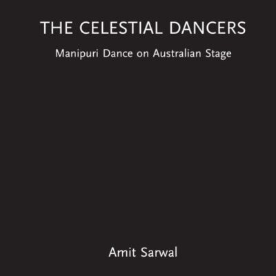 The Celestial Dancers: Manipuri Dance on Australian Stage (Routledge Advances in Theatre & Performance Studies)