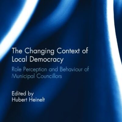 The Changing Context of Local Democracy: Role Perception and Behaviour of Municipal Councillors