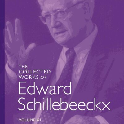 The Collected Works of Edward Schillebeeckx Volume 11: Essays. Ongoing Theological Quests (Edward Schillebeeckx Collected Works)