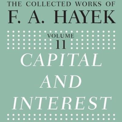 The Collected Works of F. A. Hayek: Capital and Interest (Vol. II)