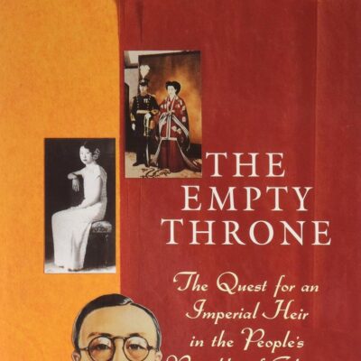 The Empty Throne: The Quest for an Imperial Heir in the People`s in the People`s Republic of China: Quest for an Imperial Heir in the People's Republic of China