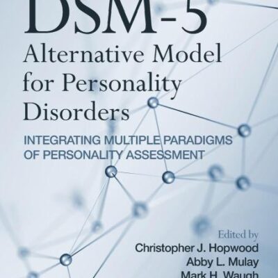 The DSM-5 Alternative Model for Personality Disorders: Integrating Multiple Paradigms of Personality Assessment