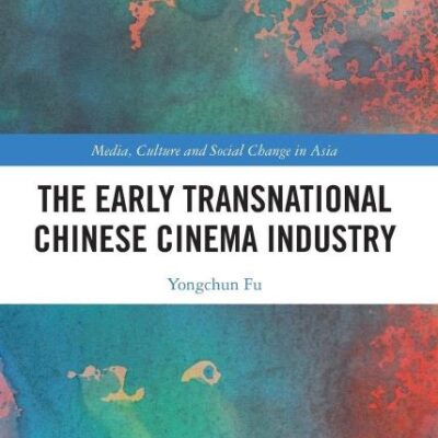 The Early Transnational Chinese Cinema Industry (Media