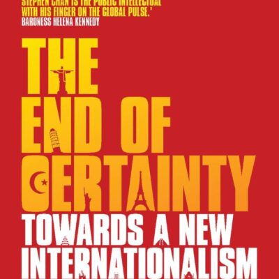 The End of Certainty: Towards a New Internationalism