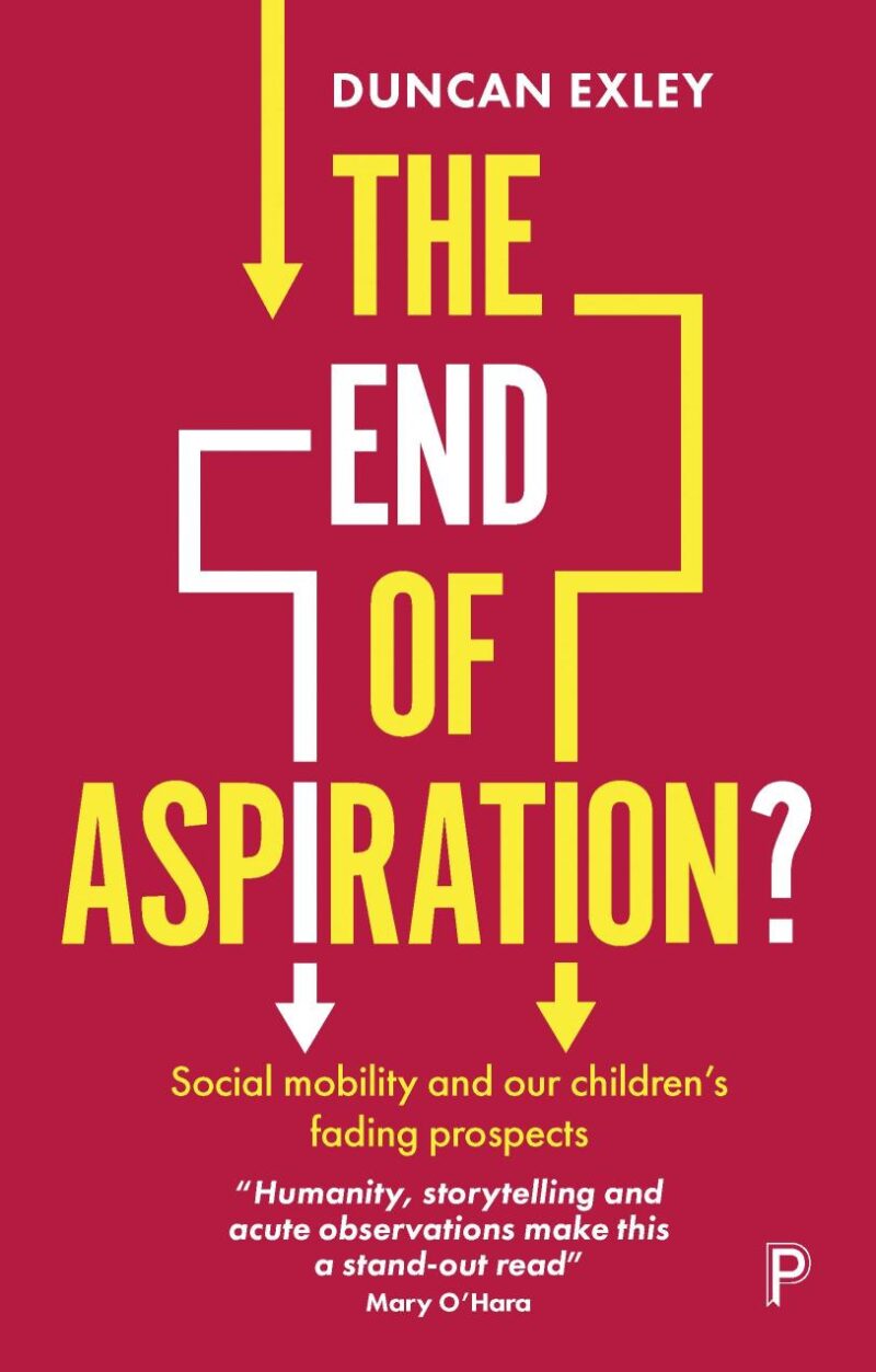The End of Aspiration?: Social Mobility and Our Children’s Fading Prospects