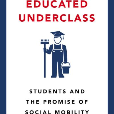 The Educated Underclass: Students and the Promise of Social Mobility