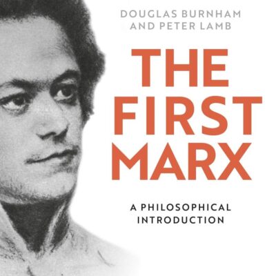 The First Marx: A Philosophical Introduction