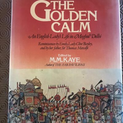 Golden Calm: English Lady's Life in Moghul Delhi