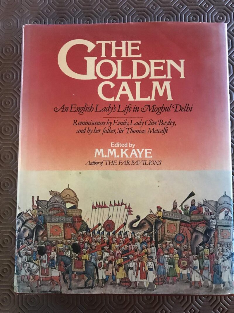 Golden Calm: English Lady's Life in Moghul Delhi