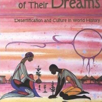 The Gardens of Their Dreams: Desertification and Culture in World History